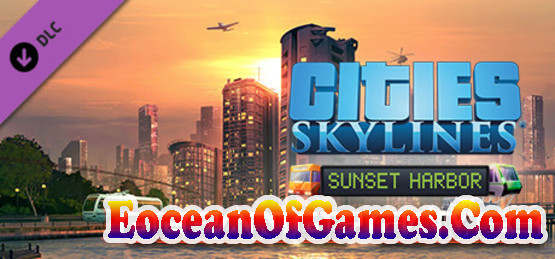 Cities Skylines Sunset Harbor CODEX Free Download Ocean of Games Game Reviews and Download Games ...