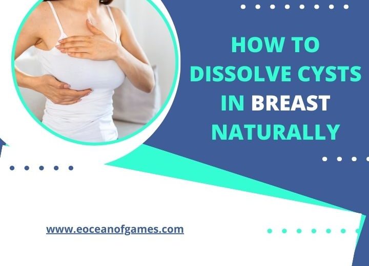 How to dissolve cysts in Breast Naturally?